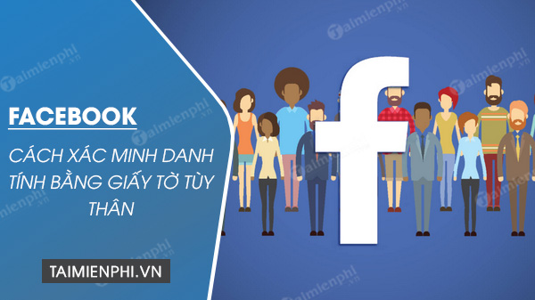 Cách xác minh danh tính Facebook bằng giấy tờ tùy thân