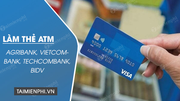 có mặt tại cây ATM vietcombank agribank techcombank bidv để huy động tiền
