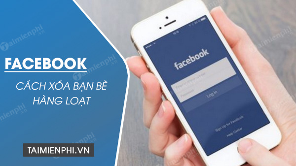 xoa hang loat ban be facebook