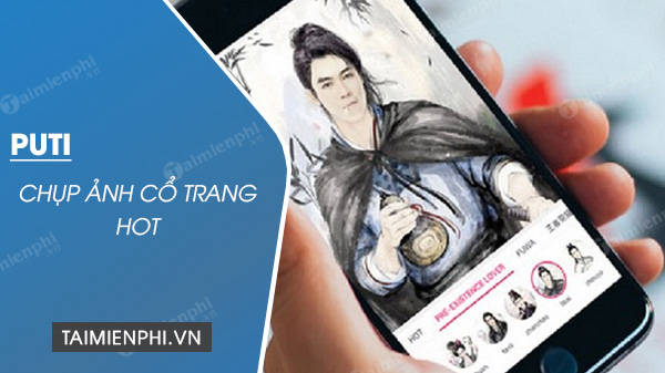 Cách chụp ảnh cổ trang HOT bằng Pitu trên điện thoại iPhone, Android