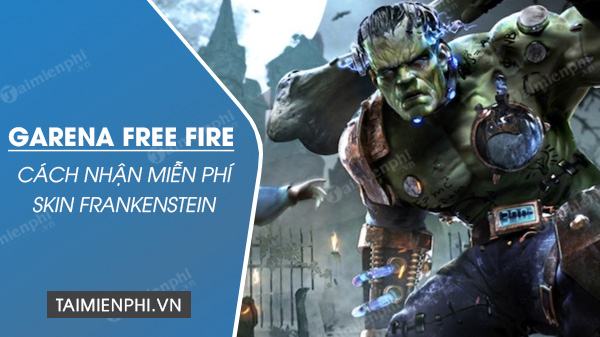 Cách nhận miễn phí skin Frankenstein Garena Free Fire