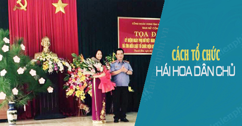 cach to chuc hai hoa dan chu