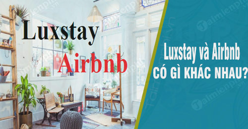 luxstay va airbnb co gi khac nhau