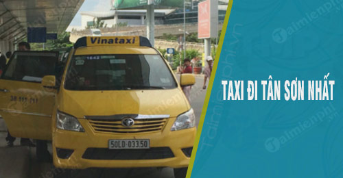 Taxi sân bay Tân Sơn Nhất, những hãng taxi giá rẻ