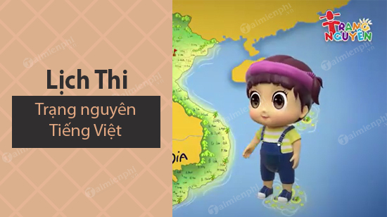 Lịch Thi Trạng Nguyen Tiếng Việt 19 Bao Gồm Cac Cấp