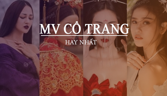 Những MV Cổ trang của VPOP Việt Nam hay nhất