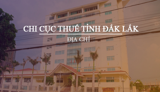 Địa chỉ chi cục thuế tỉnh Đắk Lắk