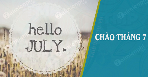 chao thang 7 status cau noi hay thang bay