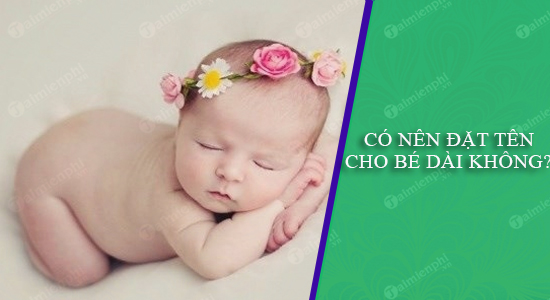 co nen ho ten cho be dai nhieu chu khong