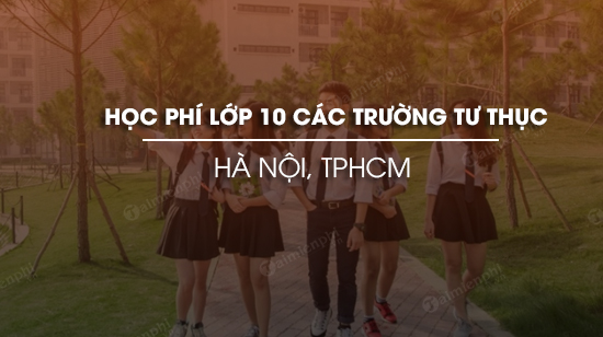 hoc phi lop 10 cac truong tu thuc