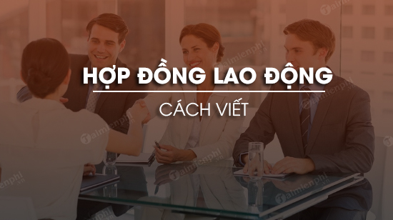 cach viet hop dong lao dong