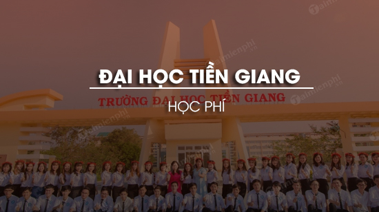 Học phí Đại học Tiền Giang năm học 2020-2021