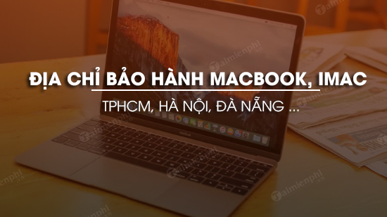 Địa chỉ bảo hành Macbook, iMac