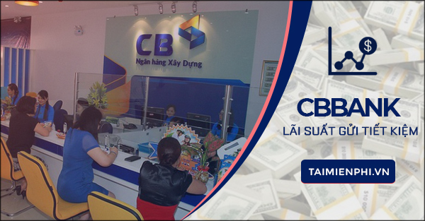 lai suat gui tiet kiem ngan hang cbbank