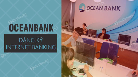 cach dang ky internet banking oceanbank