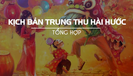 kich ban tet trung thu hai huoc va doc dao