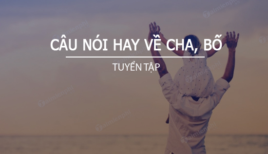 Nhung cau noi hay ve cha bo 2