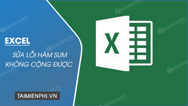 Cách sửa lỗi hàm Sum không cộng được trong Excel