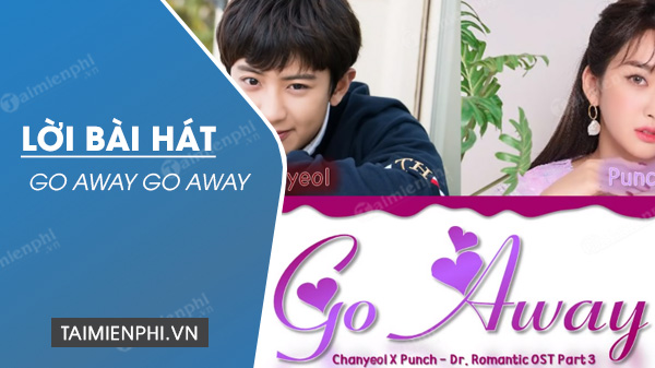 Lời bài hát Go Away Go Away (Dr. Romantic 2 OST) - Chan Yeol (EXO), Punch