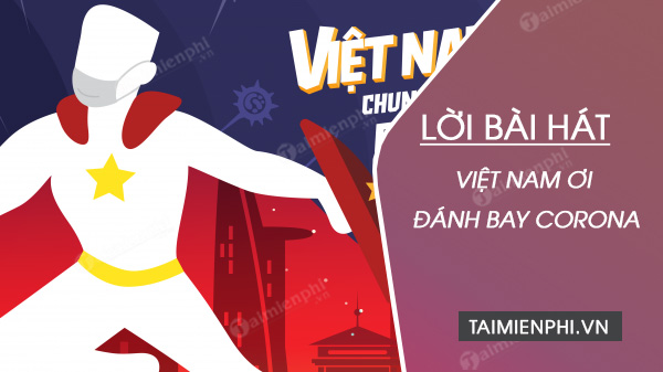 Lời bài hát Việt Nam ơi - Đánh bay CCovid