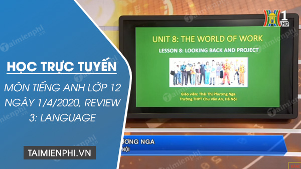hoc truc tuyen mon tieng anh lop 12 ngay 1 4 2020 review 3 language