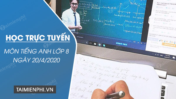 Học trực tuyến môn Tiếng Anh lớp 8 ngày 20/4/2020, Unit 9 - Natural Disasters - Skill 2