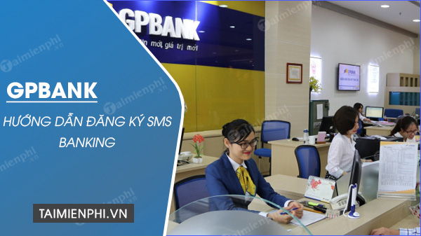 cach dang ky sms banking gpbank