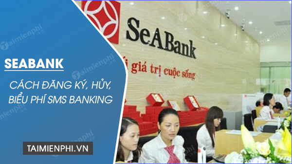 cach dang ky sms banking seabank
