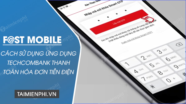 cach su dung f st mobile thanh toan hoa don tien dien