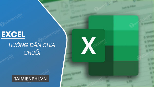 chia chuoi trong excel