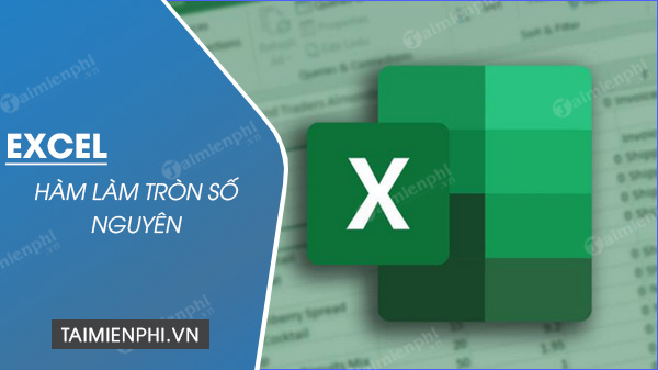 ham lam tron so nguyen trong excel