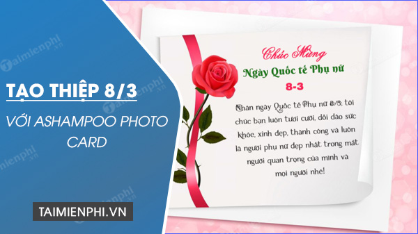 Tạo ra thiệp 8/3 bằng Ashampoo Photo Card trên PC với thiết kế tuyệt đẹp và độc đáo nhất. Tận dụng các tính năng và công cụ dễ sử dụng để tạo ra thiệp chúc mừng đặc biệt dành riêng cho ngày Quốc tế phụ nữ.