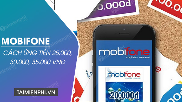 cach ung tien mobi 25 000 30 000 35 000 vnd
