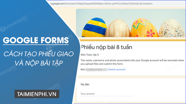 Cách tạo phiếu giao và nộp bài tập bằng Google Forms