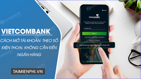 Cách tạo số điện thoại Vietcombank theo số điện thoại, không phải ngân hàng nào cũng có thể liên lạc được