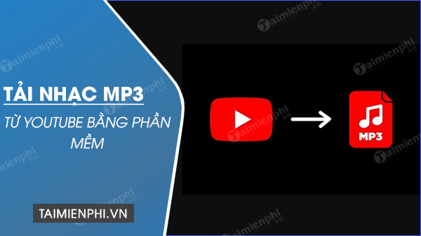 tai nhac mp3 tu youtube bang phan mem