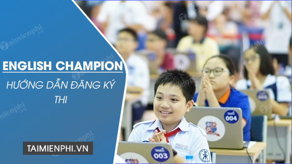huong dan dang ky thi english champion