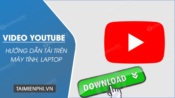 tai video youtube bang youtube downloader hd