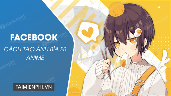 huong dan tao anh bia facebook anime