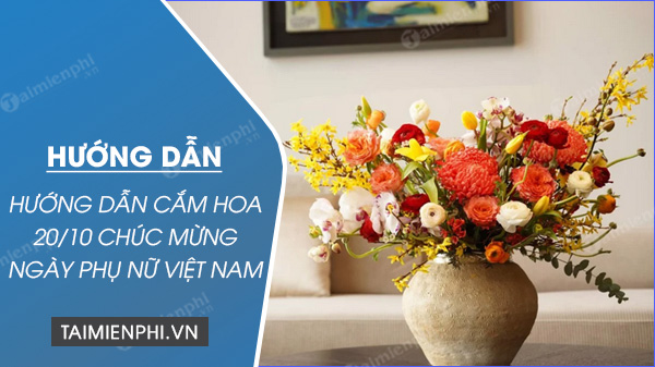 Cách Cắm Hoa 20/10, Mừng Ngày Phụ Nữ Việt Nam