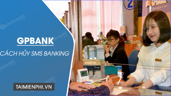 cach huy sms banking gpbank