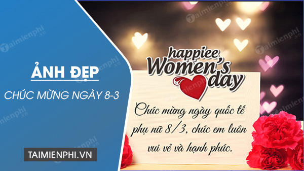 Ảnh chúc mừng ngày 8/3, hình ảnh đẹp nhất: Chia sẻ cảm xúc của mình với những hình ảnh đẹp và ý nghĩa nhất của ngày Quốc tế Phụ Nữ. Đặc biệt, những lời chúc tốt đẹp sẽ là món quà đáng giá dành tặng cho người phụ nữ trong cuộc đời bạn.