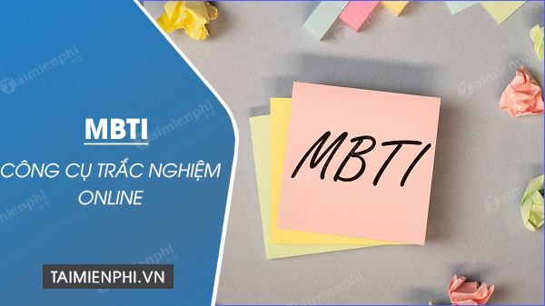 Công cụ trắc nghiệm MBTI Online miễn phí