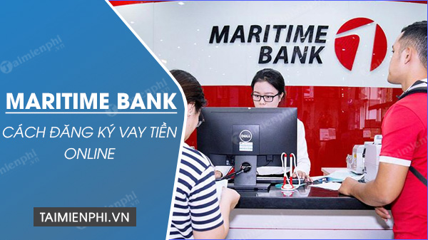 cach dang ky vay tien online ngan hang maritime bank