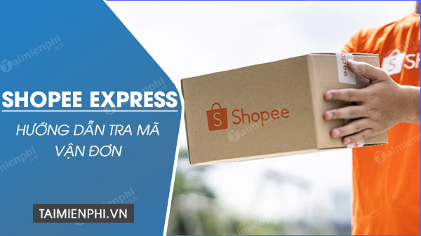 Hướng dẫn tra mã vận đơn Shopee Express