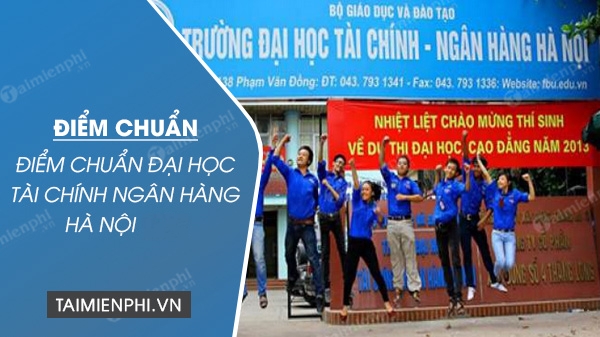 diem chuan dai hoc tai chinh ngan hang ha noi nam 2020