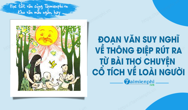 viet doan van neu suy nghi ve thong diep duoc rut ra tu bai tho chuyen co tich ve loai nguoi