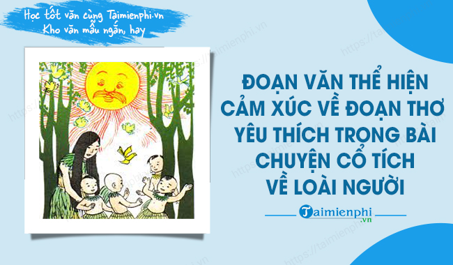 viet doan van the hien cam xuc cua em ve mot doan tho ma em yeu thich trong bai tho chuyen co tich ve loai nguoi