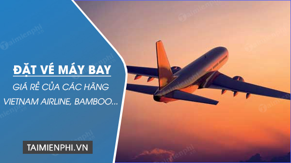 Đặt vé máy bay giá rẻ Vietjet, Bamboo, Vietnam Airline trên Traveloka