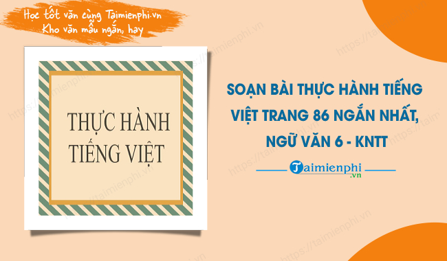 Soạn bài Thực hành tiếng Việt trang 86 ngắn nhất, Ngữ văn 6 - KNTT